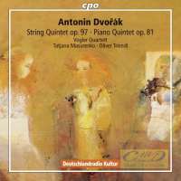 Dvorak: String Quintet op. 97; Piano Quintet op. 81